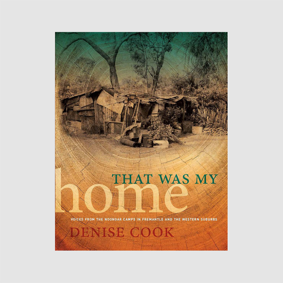 Image of That Was My Home: Voices from the Noongar Camps in Fremantle and the Western Suburbs